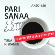 Identiteeti ja 3 virhettä Kristillisen podcastin Pari sanaa ja kuppi kahvia jakso #20 (kausi 2023) aiheesta Identiteetti ja 3 virhettä.