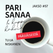Kristillisen podcastin Pari sanaa ja kuppi kahvia jakso #57 (kausi 1/2024) Pääsiäisen merkityksestä.