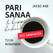 Kristillisen podcastin Pari sanaa ja kuppi kahvia jakso #58 (kausi 2/2024) aiheesta Irti vanhasta.