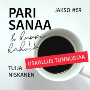 Kristillisen podcastin Pari sanaa ja kuppi kahvia jakso #59 (kausi 2/2024) aiheesta Uskallus tunnustaa.